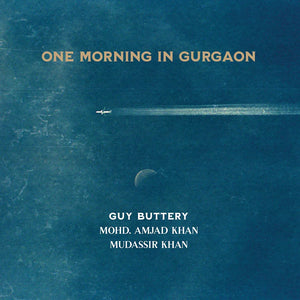 Guy Buttery, Mohd & Mudassir Khan - One Morning in Gurgaon CD