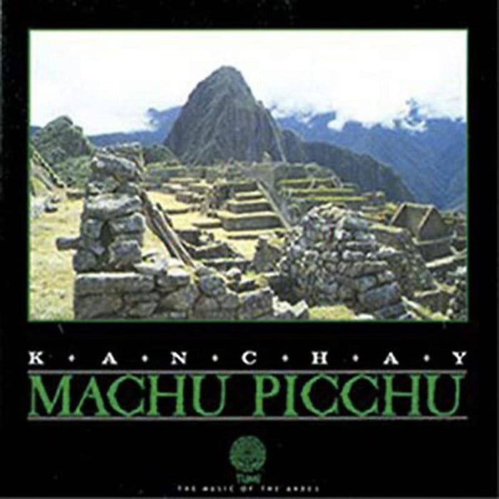 Kanchay - Machu Picchu CD
